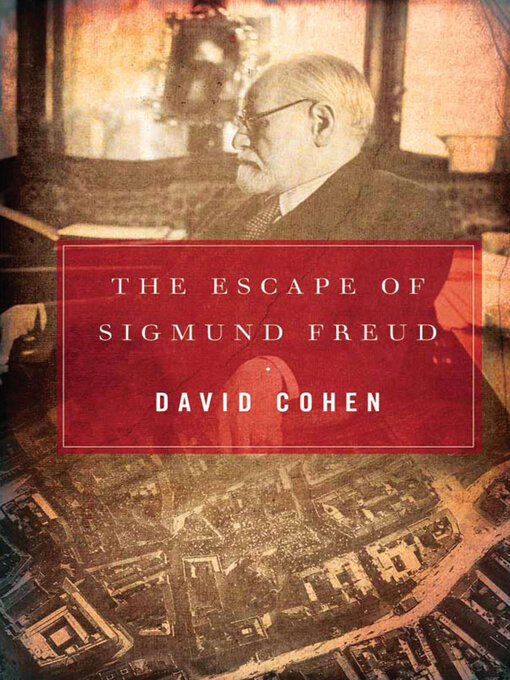 Title details for The Escape of Sigmund Freud by David Cohen - Available
